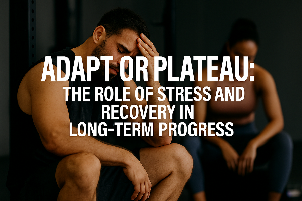 Adapt or Plateau: The Role of Stress and Recovery in Long-Term Progress